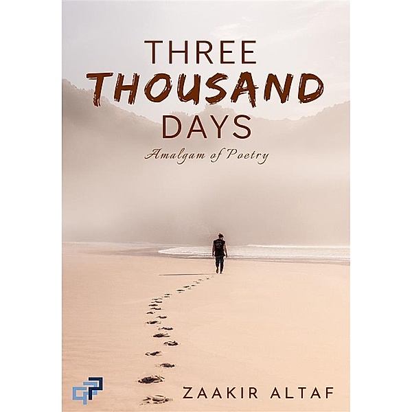 Three Thousand Days / Poetry Bd.1, Zaakir Altaf