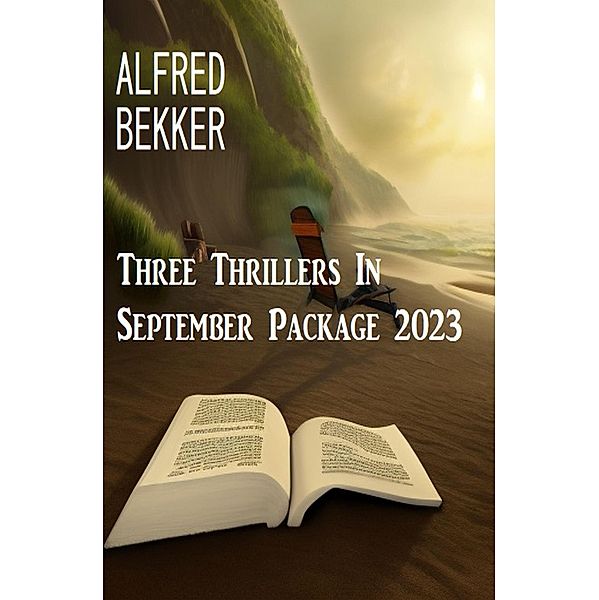 Three Thrillers In September Package 2023, Alfred Bekker