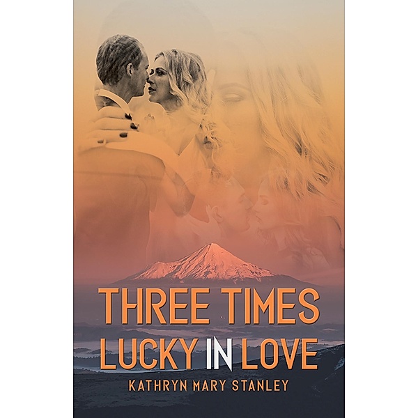 Three Times Lucky in Love / Austin Macauley Publishers, Kathryn Mary Stanley