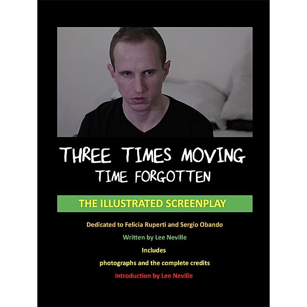 Three Times Moving: Time Forgotten - The Illustrated Screenplay (The Lee Neville Entertainment Screenplay Series, #8) / The Lee Neville Entertainment Screenplay Series, Lee Neville
