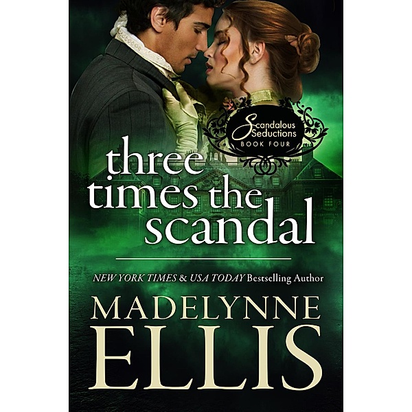 Three Times the Scandal (Scandalous Seductions, #4) / Scandalous Seductions, Madelynne Ellis