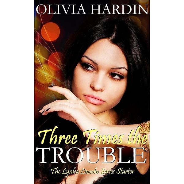 Three Times the Trouble, Olivia Hardin