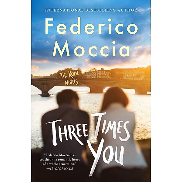 Three Times You / The Rome Novels, Federico Moccia