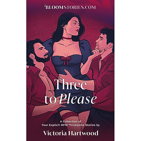 Three To Please: 4 Explicit MFM Threesome Stories, Victoria Hartwood