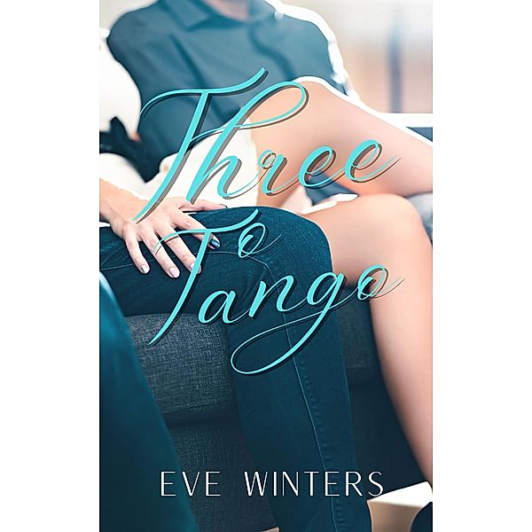 Three To Tango (Quickies, #2) / Quickies, Eve Winters