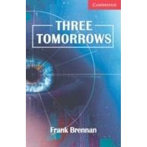 Three Tomorrows Level 1 Beginner/Elementary / Cambridge University Press, Frank Brennan