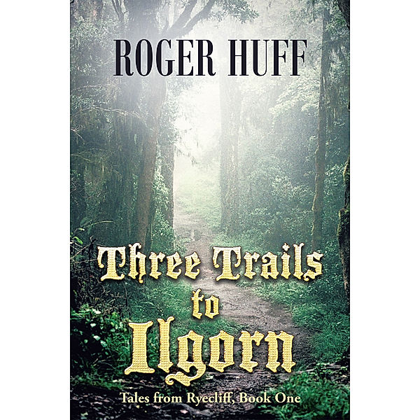 Three Trails to Ilgorn, Roger Huff