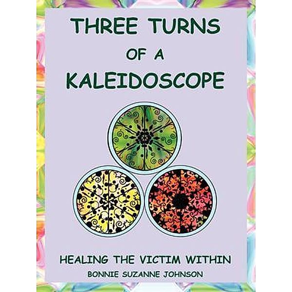 Three Turns of a Kaleidoscope, Bonnie Suzanne Johnson