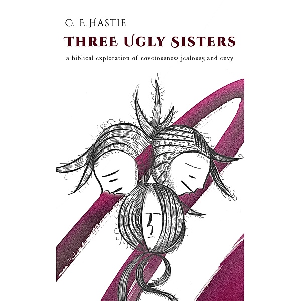 Three Ugly Sisters, C. E. Hastie