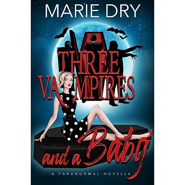 Three Vampires and a Baby, Marie Dry