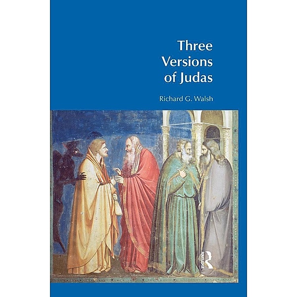 Three Versions of Judas, Richard G. Walsh