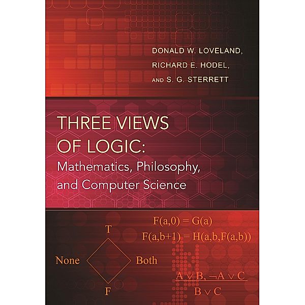 Three Views of Logic, Donald W. Loveland, Richard Hodel, S. G. Sterrett