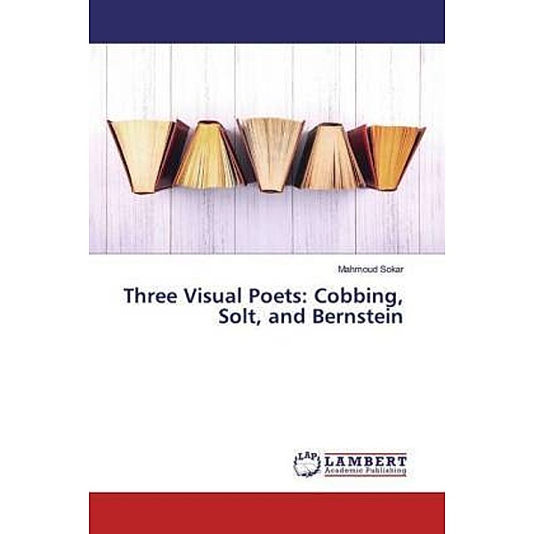 Three Visual Poets: Cobbing, Solt, and Bernstein, Mahmoud Sokar