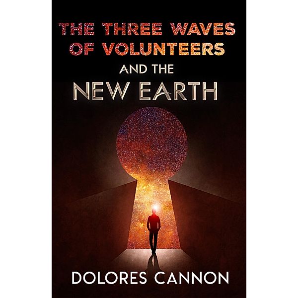 Three Waves of Volunteers and the New Earth, Dolores Cannon