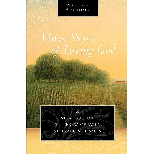 Three Ways of Loving God, Saint Augustine, Saint Teresa Of Avila, Saint Francis de Sales