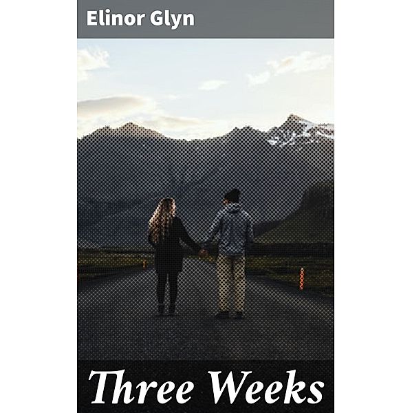 Three Weeks, Elinor Glyn