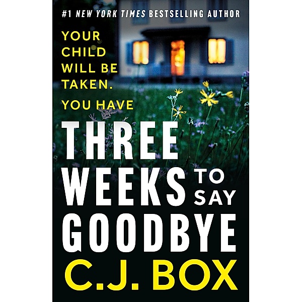 Three Weeks to Say Goodbye, C. J. Box