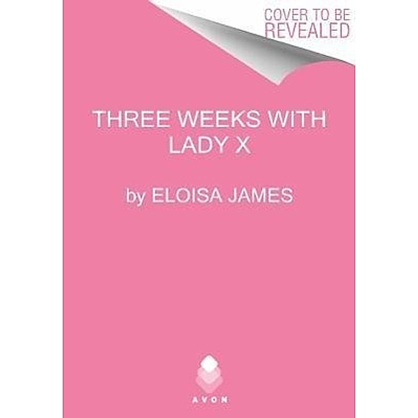 Three Weeks with Lady X, Eloisa James