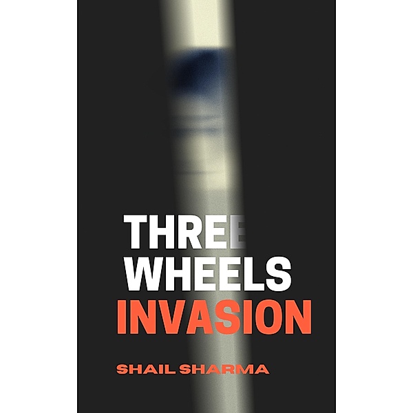Three wheels invasion (Three wheels of innovation, #1) / Three wheels of innovation, Shali Sharma