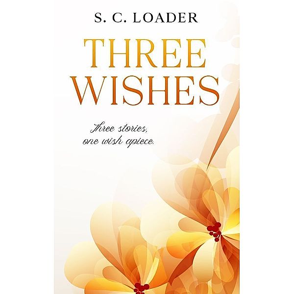 Three Wishes, S. C. Loader