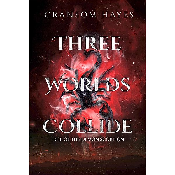 Three Worlds Collide: Rise of the Demon Scorpion, Gransom Hayes