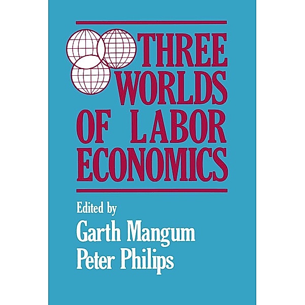 Three Worlds of Labour Economics, Garth L. Mangum, P. Philips