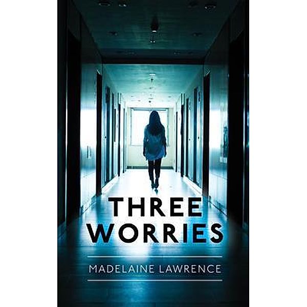 Three Worries / Palmetto Publishing, Madelaine Lawrence