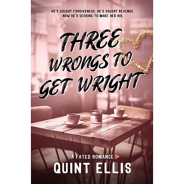 Three Wrongs to Get Wright (Fated Beginnings, #3) / Fated Beginnings, Quint Ellis