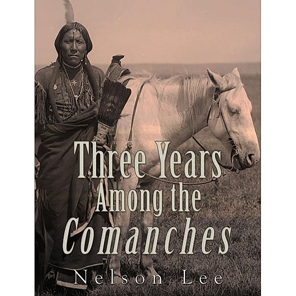 Three Years among the Comanches, Nelson Lee