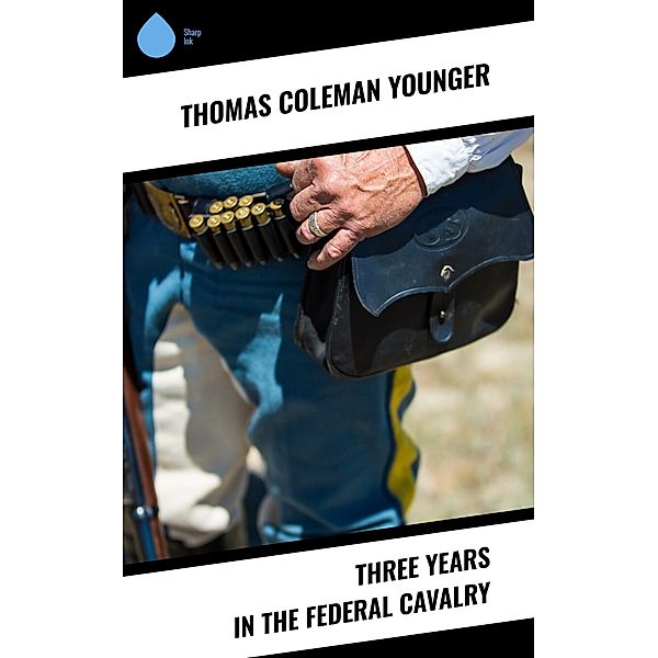 Three Years in the Federal Cavalry, Thomas Coleman Younger