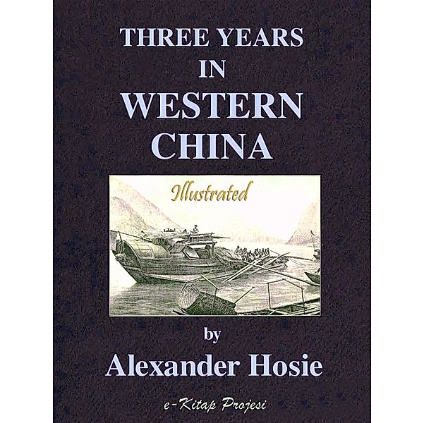Three Years in Western China, Alexander Hosie