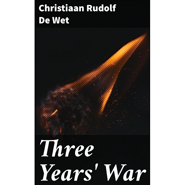 Three Years' War, Christiaan Rudolf De Wet