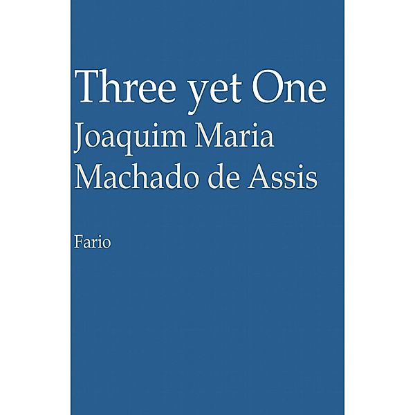 Three yet One, Joaquim Maria Machado De Assis