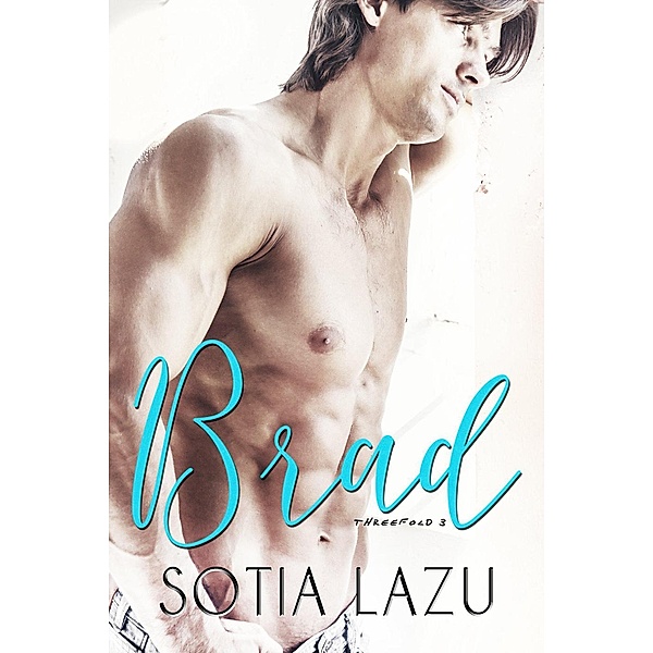 Threefold: Brad (Threefold, #2), Sotia Lazu