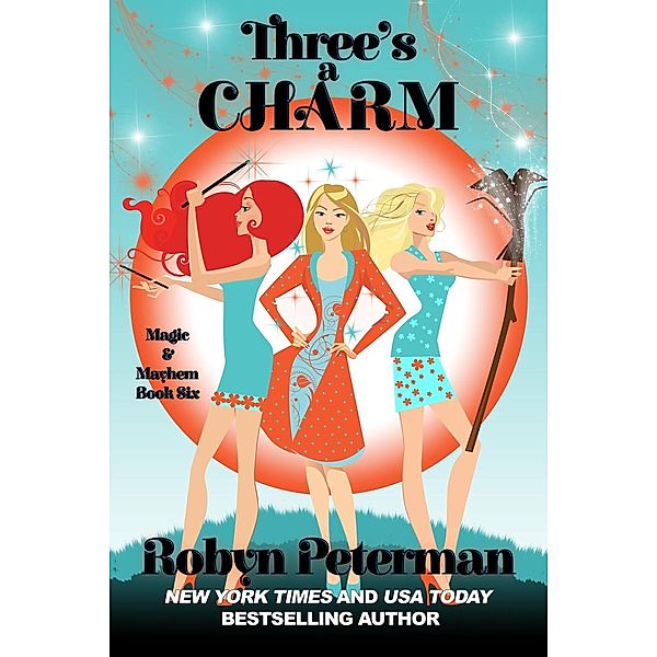 Three's A Charm (Magic and Mayhem, #6) / Magic and Mayhem, Robyn Peterman