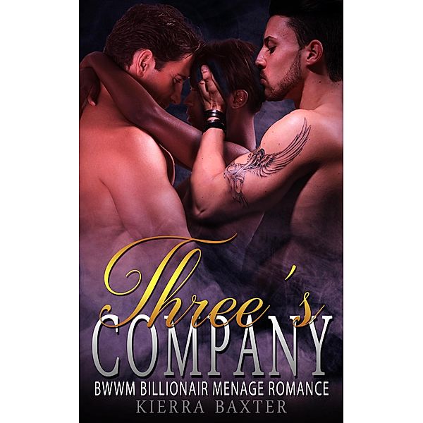 Three's Company - BWWM Billionaire Menage Romance, Kierra Baxter