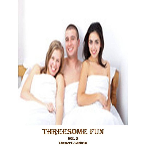 Threesome Fun Vol. 2, Chester E. Gilchrist