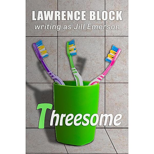 Threesome (The Jill Emerson Novels, #5) / The Jill Emerson Novels, Lawrence Block, Jill Emerson