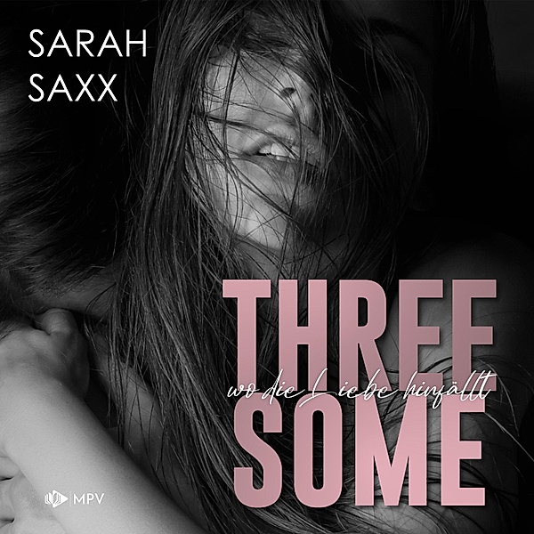 Threesome: wo die Liebe hinfällt, Sarah Saxx