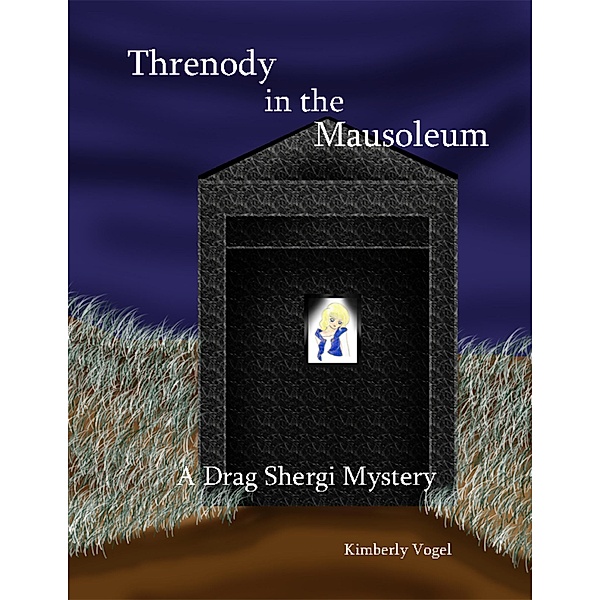 Threnody in the Mausoleum: A Drag Shergi Mystery, Kimberly Vogel