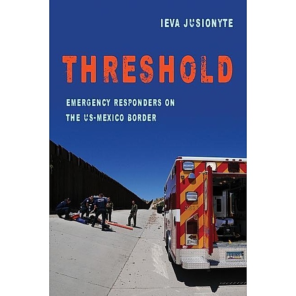 Threshold / California Series in Public Anthropology Bd.41, Ieva Jusionyte