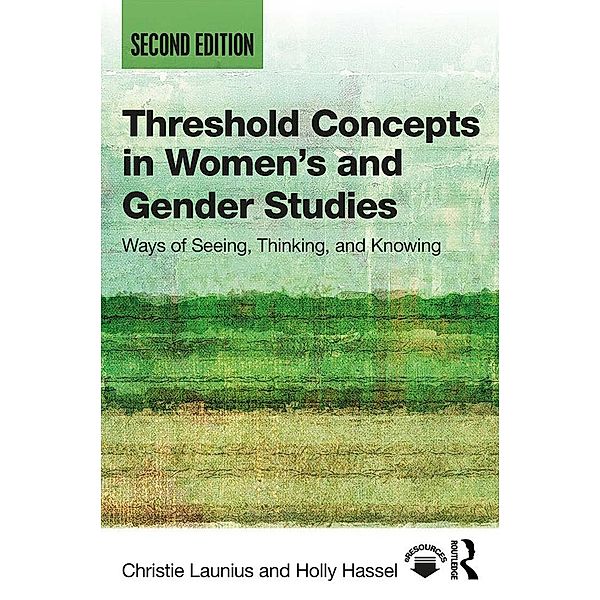 Threshold Concepts in Women's and Gender Studies, Christie Launius, Holly Hassel