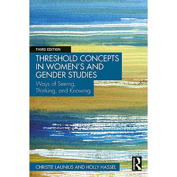 Threshold Concepts in Women's and Gender Studies, Christie Launius, Holly Hassel