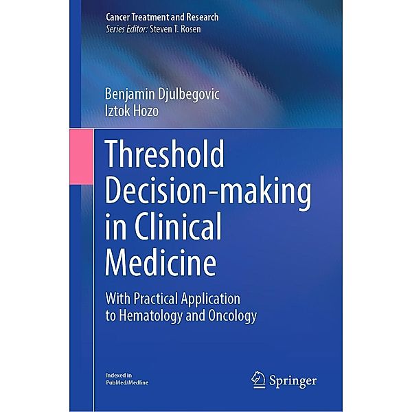 Threshold Decision-making in Clinical Medicine / Cancer Treatment and Research Bd.189, Benjamin Djulbegovic, Iztok Hozo