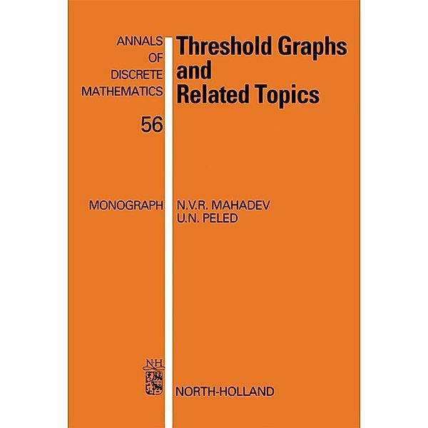 Threshold Graphs and Related Topics, N. V. R. Mahadev, U. N. Peled