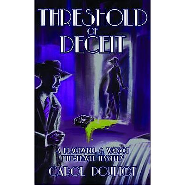 Threshold of Deceit / The Blackwell and Watson Time-Travel Mysteries Bd.2, Carol Pouliot