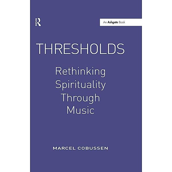 Thresholds: Rethinking Spirituality Through Music, Marcel Cobussen