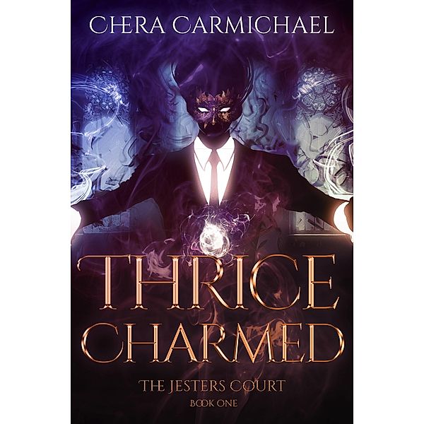 Thrice Charmed (The Jesters Court, #1) / The Jesters Court, Chera Carmichael