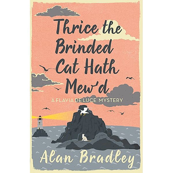 Thrice the Brinded Cat Hath Mew'd / Flavia de Luce Mystery, Alan Bradley
