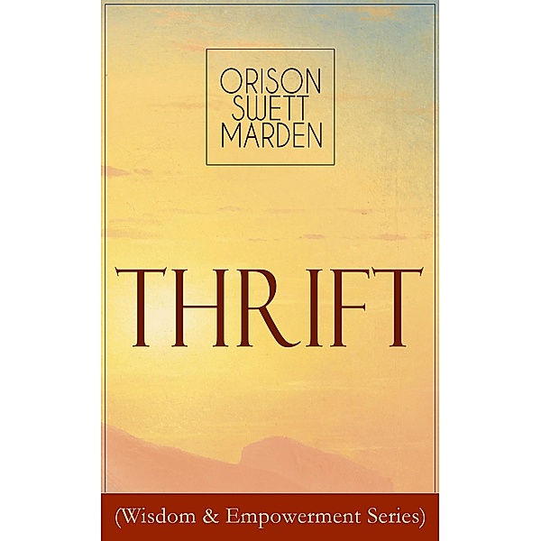 Thrift (Wisdom & Empowerment Series), Orison Swett Marden
